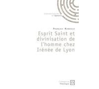 Esprit Saint et divinisation de l'homme chez Irénée de Lyon