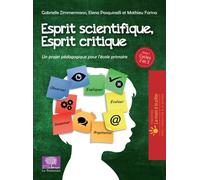 Esprit Scientifique, Esprit Critique - Tome 1, Un Projet Pédagogique Pour L'école Primaire Cycles 2 Et 3