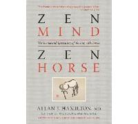 Esprit zen, cheval zen : la science et la spiritualité du travail avec les chevaux
