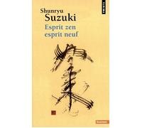 Esprit zen, esprit neuf - Shunryu Suzuki - Points - Poche - Essai