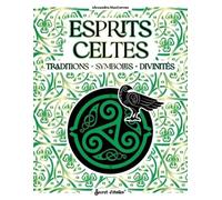 Esprits Celtes: Traditions, symboles, divinités