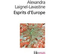 Esprits d'Europe Alexandra Laignel-Lavastine (Auteur)