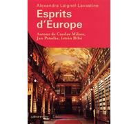 Esprits d'Europe Autour de Czeslaw Milosz, Jan Patočka, István Bibó - Alexandra Laignel-Lavastine - Calmann-Levy - broché - Essai