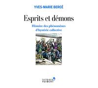 Esprits et démons: Histoire des phénomènes d'hystérie collective