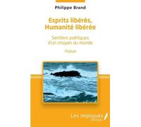 Esprits Libérés, Humanités Libérée - Sentiers Poétiques D'un Citoyen Du Monde