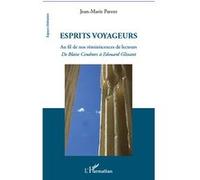 Esprits voyageurs Au fil de nos réminiscences de lecteurs - De Blaise Cendrars à Edouard Glissant - Jean-Marie Parent - L'harmattan - broché - Essai