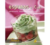 Espumas & Cie: Mousses, émulsions, chantilly