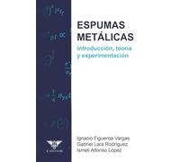 Espumas metálicas: Introducción, teoría y experimentación