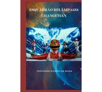 Esquadrão Relâmpago: Changeman