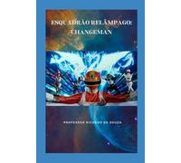 Esquadrão Relâmpago: Changeman