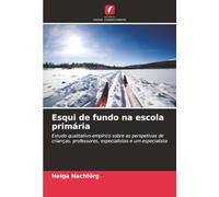 Esqui de fundo na escola primária: Estudo qualitativo-empírico sobre as perspetivas de crianças, professores, especialistas e um especialista