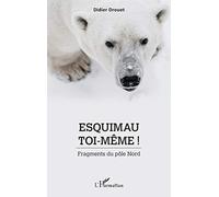 Esquimau toi-même ! – Fragments du pôle Nord – L'Harmattan