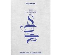 Esquire The Handbook of Men's Style : A Guide to Looking Good /anglais Esquire (eds) (Auteur)