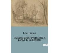 Esquisse D¿Une Philosophie, Par M. F. Lamennais