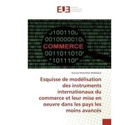 Esquisse de modélisation des instruments internationaux du commerce et leur mise en oeuvre - Richard Mukundji Mubadila - Universitaires Europeennes - broché - Essai