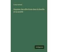 Esquisse Des Affections Dans La Famille Et La Société