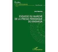 Esquisse du marché de la presse périodique de Kinshasa - Jerry Mpereng - L'harmattan - broché - Essai