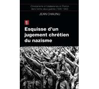 Esquisse d'un jugement chrétien du nazisme: Christianisme et totalitarismes en France dans l'entre-deux-guerres (1930-1940), tome 1,