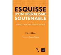 Esquisse d'un libéralisme soutenable Travail, capacités, revenu de base - Gaspard Koenig - Puf - broché - Etude