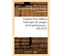 Esquisse d'un tableau historique des progrès de l'esprit humain , (Éd.1822) - Astolphe Condorcet - Hachette Bnf - broché - Livre