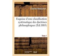 Esquisse d'une classification systématique des doctrines philosophiques