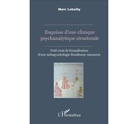 Esquisse d'une clinique psychanalytique structurale – Métapsychologie freudonienne – L'Harmattan