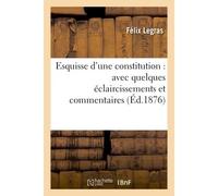 Esquisse d'une constitution : avec quelques éclaircissements et commentaires - Legras - Hachette Bnf - broché - Livre