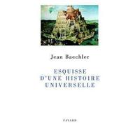 Esquisse d'une histoire universelle - Jean Baechler - Fayard - broché - Etude