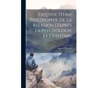 Esquisse D'une Philosophie De La Religion D'après La Psychologie Et L'histoire