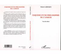 Esquisse d'une philosophie de l'amour Nouvelle édition revue et augmentée - Michel Larroque - L'harmattan - broché - Etude