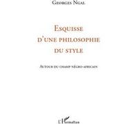 Esquisse D'une Philosophie Du Style - Autour Du Champ Négro-Africain