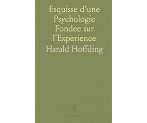 Esquisse d'une Psychologie Fondee sur l'Experience