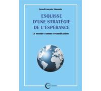 Esquisse d'une stratégie de l'espérance Le monde comme revendication - Jean-François Simonin - Libre & Solidaire - broché - Essai