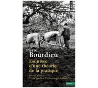 Pierre Bourdieu – Esquisse d'une théorie de la pratique: précédé de Trois études d'ethnologie kabyle