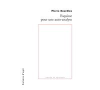 Esquisse pour une auto-analyse - Pierre Bourdieu - Raisons D'agir Eds - broché - Essai