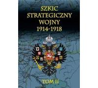 Esquisse stratégique de la guerre 1914-1918 Volume 2