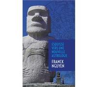 Esquisse vers une nouvelle astrologie Nguyen franck (Auteur)