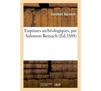 Esquisses archéologiques - Salomon Reinach - Hachette Bnf - broché - Livre