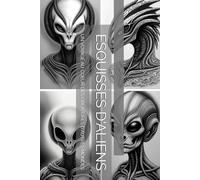 ESQUISSES D'ALIENS: UN VOYAGE AU COEUR DES CRÉATURES D'AUTRES MONDES