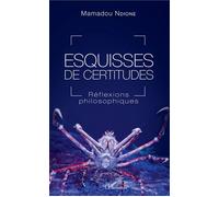 Esquisses de certitudes Réflexions philosophiques - Mamadou Ndione - L'harmattan - broché - Essai