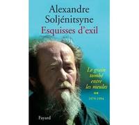 Esquisses d'exil Le grain tombé entre les meules, tome 2 - Alexandre Soljénitsyne - Fayard - broché - Biographie