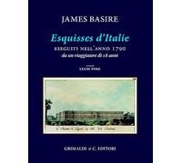 «Esquisses d'Italie» eseguiti nell'anno 1790 da un viaggiatore di 18 anni