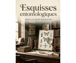 Esquisses entomologiques: Une exploration de l'histoire naturelle des insectes les plus remarquables, révélant la grandeur de la création à travers l'étude de l'entomologie.