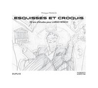 Esquisses Et Croquis - 30 Ans D'études Pour Largo Winch