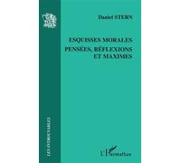 Esquisses morales Pensées, réflexions et maximes - Daniel Stern - L'harmattan - broché - Roman