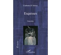 Esquisses Nouvelles - Umberto D'Aloise - L'harmattan - broché - Roman