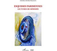 Esquisses parisiennes Lectures de Mérimée - Daniel-Henri Pageaux - L'harmattan - broché - Essai