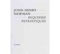 Esquisses Patristiques - John Henry Newman - Ad Solem - broché - Essai