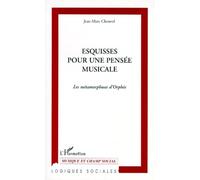 Esquisses Pour Une Pensee Musicale - Les Métamorphoses D'orphée