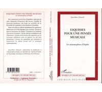 Esquisses pour une pensée musicale Les métamorphoses d'Orphée - Jean-Marc Chouvel - L'harmattan - broché - Livre